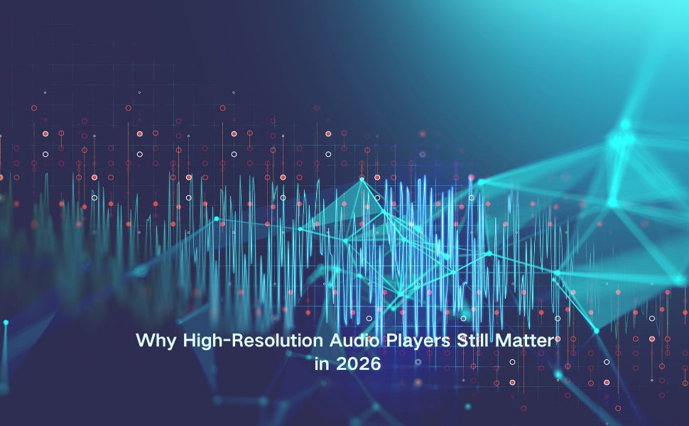 Why High-Resolution Audio Players Still Matter in 2026: A Deep Dive into Audio Fidelity
